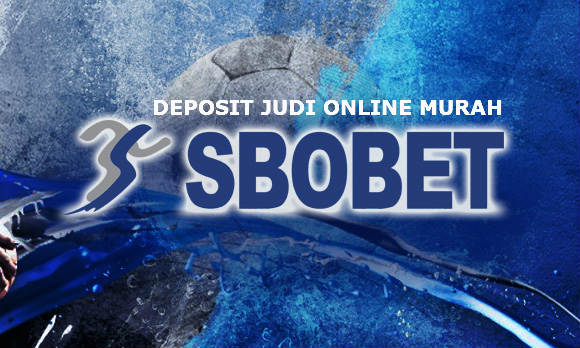 Deposit Murah Judi online Sbobet